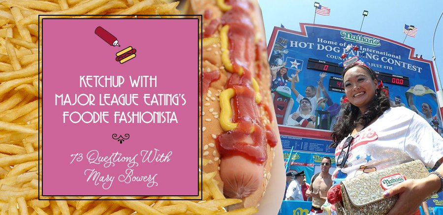 Ketchup with Major League Eating's Foodie Fashionista: 73 Questions with Mary Bowers